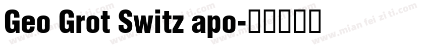 Geo Grot Switz apo字体转换